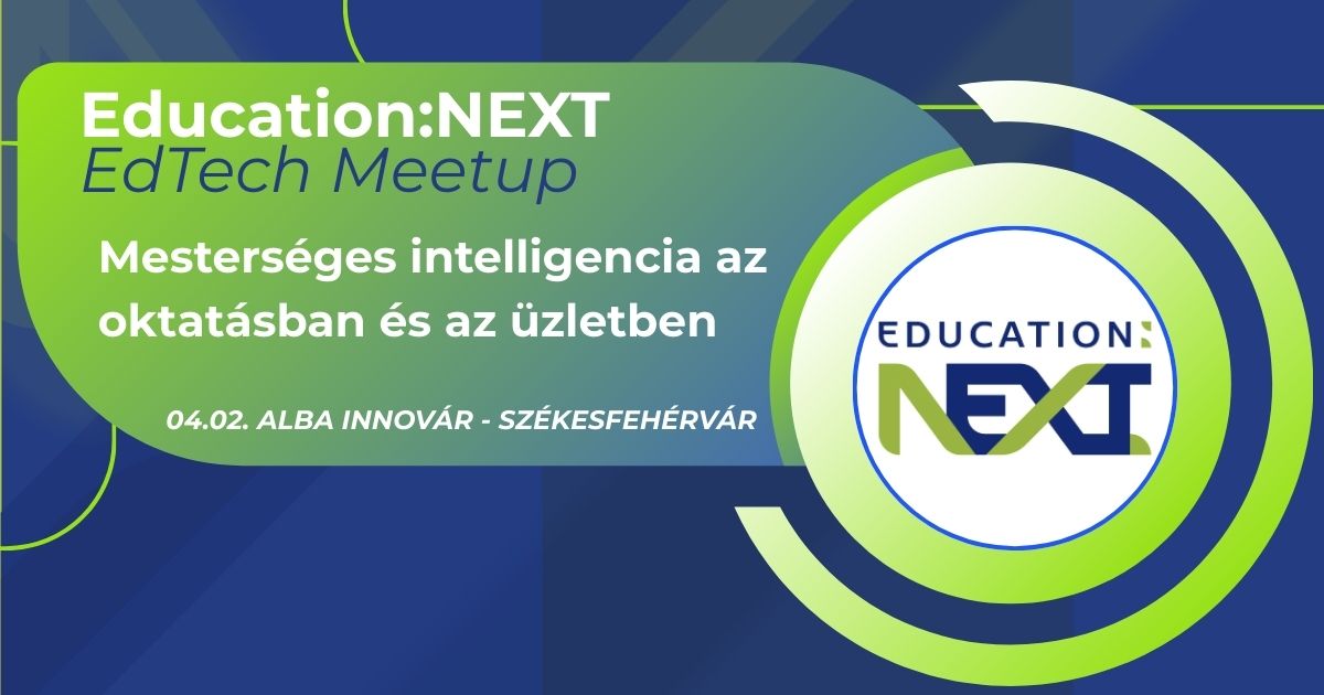 Sikeresen lezajlott az Education:NEXT EdTech Meetup székesfehérvári eseménye